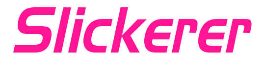 Slickerer